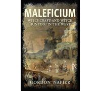 Maleficium: Witchcraft and Witch Hunting in the West