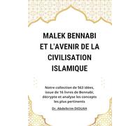 Malek Bennabi et l'avenir de la civilisation islamique: Notre collection de 563 idées, issue de 16 livres de Bennabi, décrypte et analyse les concepts les plus pertinents.