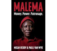Malema: Money. Power. Patronage.