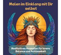 Malen im Einklang mit dir selbst: Meditatives Malbuch für Frauen