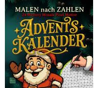 Malen nach Zahlen ADVENTSKALENDER: Mystery Pixel Mosaic Malbuch für Erwachsene | Ausmalbuch mit 24 geheimen Weihnachts-Motiven voller Entspannung, ... Magie | Geschenk-Idee | Wichtelgeschenk