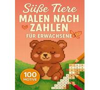 Malen Nach Zahlen Für Erwachsene Süße Tiere: 100 Motive in geheimen Pixelmosaiken mit niedlichen Fellfreunden und verspielten Szenen, die sich ... enthüllen und meditativen Farbspaß schenken.
