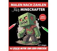 Malen Nach Zahlen für Minecrafter: Epische Pixel-Art-Motive Zum Leben Erwecken! (Inoffizielles Fan-Malbuch) (Für Gamer)