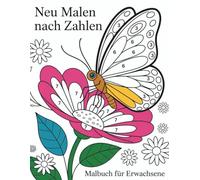 Malen nach Zahlen Malbuch für Erwachsene: Entspannendes Malen nach Zahlen für Erwachsene - Stress abbauen und Ruhe finden