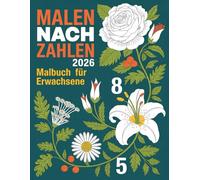 Malen Nach Zahlen Malbuch für Erwachsene: Ein entspanntes Malbuch mit klar nummerierten Großdruck-Motiven für Erwachsene, Anfänger und Senioren - ... kreativen Auszeit und Achtsamkeit