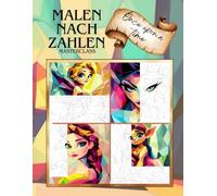 Malen nach Zahlen - Masterclass - once upon a time: Das moderne Malbuch für Erwachsene & kreative Köpfe mit 36 einzigartigen geometrischen Kunstwerken ... - Entspannung und Kreativität in Einem)