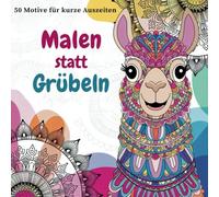 Malen statt grübeln: Malbuch für Erwachsene mit bezaubernden Tiermandalas. für Entspannung und Achtsamkeit - 50 Motive für kurze Auszeiten