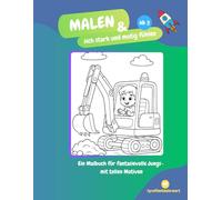 Malen und sich stark und mutig fühlen für Jungs: Ein Malbuch für fantasievolle kleine Jungs