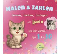 Malen und Zahlen - Lernen, lachen, loslegen mit Kater Luma: Das Mitmachbuch zum Zählen lernen ab 2 Jahren - mit Geschichten, Ausmalbildern und Denkspielen zu den Zahlen von 1 bis 10