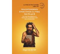 Malentendidos Evolutivos: La Vida Sin Plan B: Un Viaje Humorístico a Través de la Imperfección de la Evolución