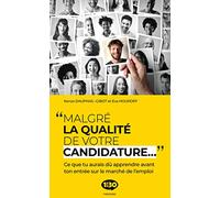 Malgré la qualité de votre candidature - ce que tu aurais dû apprendre avant ton entrée sur le marché du travail: Ce que tu aurais dû apprendre avant ton entrée sur le marché de l'emploi