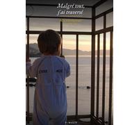 Malgré tout, j'ai traversé: Recommencer, Tome III