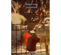 Malgré tout, j'ai traversé: Tome 1