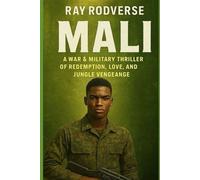 Mali: A War & Military Thriller of Redemption, Love, and Jungle Vengeance (Other books by Ray Rodverse)