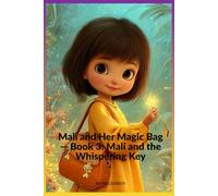 Mali and Her Magic Bag - Book 3: Mali and the Whispering Key: A Gentle Magical Adventure About Listening and Discovery