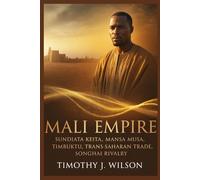 Mali Empire: Sundiata Keita, Mansa Musa, Timbuktu, Trans-Saharan Trade, Songhai Rivalry