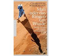 Mali oder das Ringen um Wurde: Meine Reisen in , Wiedemann.
