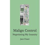 Malign Control: Negotiating My Insanity