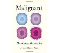 Malignant: How Cancer Becomes Us by S. Lochlann Jain (2013-10-15)