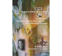 Malignant Poking Memoir Series: Episode Eleven Gaslighting Insidious Manipulations - His Machiavellian Matriarch