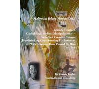 Malignant Poking Memoir Series: Episode Fourteen Gaslighting Insidious Manipulations - Embedded Coercive Control Hoodwinking Cops Arresting His Innocent Wife A Second Time Plotted By Him Part Two