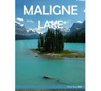 Maligne Lake: A Visual Journey into the Timeless Allure of Maligne Lake - Coffee Table Picture Book or Perfect Gift for tourism & travel lovers.....Relaxing & Meditation.