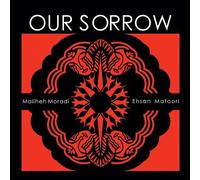 Maliheh Moradi & Ehsan Matoori : Our Sorrow CD Album Digipak (2024) NEW