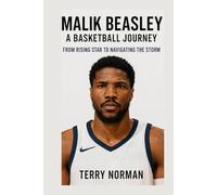 Malik Beasley: A Basketball Journey: From Rising Star to Navigating the Storm (Basketball Royalty: The Players Who Defined the Game)