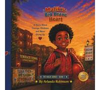 Malik's Big Brave Heart: A children's story about courage, friendship, kindness, and choosing the right paths (Terrace Town Family Stories)