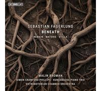 Malin Broman; Simon Crawford-Philips; Kungsbacka Piano Trio; Ostrobothnian Chamber Orchestra - Sebastian Fagerlund: Beneath