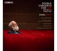 Malin Broman; Swedish Radio Symphony Orchestra; Musica Vitae; Kungsbacka Piano Trio; Alan Gilbert - Daniel Bortz: Double Concerto for One