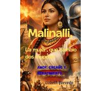 Malinalli: La mujer que cambio dos mundos.: Amor, engaño y renacimiento.
