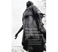 Malinche, Pocahontas, and Sacagawea: Indian Women as Cultural Intermediaries and National Symbols