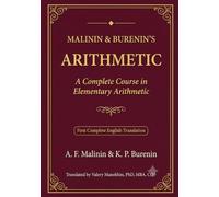 Malinin and Burenin's Arithmetic: A Complete English Translation of the Classic Arithmetic Textbook (Russian Math Classics - English Editions)
