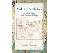 Malintzin's Choices: An Indian Woman in the Conquest of Mexico (Dialogos) (Dialogos Series)
