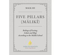 MALK 102 - Five Pillars (Mālikī): Rulings of Fasting, Zakāt and Ḥajj According to the Mālikī School