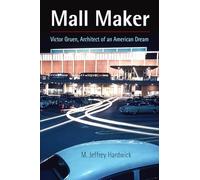 Mall Maker: Victor Gruen, Architect of an American Dream
