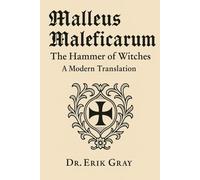 Malleus Maleficarum (The Hammer of Witches): A Modern Translation