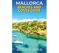 Mallorca Beaches and Coves Guide: Where to Swim, Stay, Eat, and Plan Easy Coastal Days Across the Island