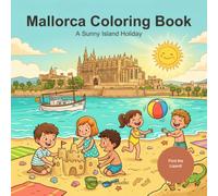 Mallorca Coloring Book: 40 Bold and Easy Designs for Kids and Adults: A Sunny Island Holiday - Palma, Soller, Beaches, Windmills and the Vintage Train, with a Little Lizard to Find on Every Page