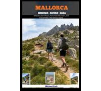 MALLORCA HIKING GUIDE 2026: GR221 Dry Stone Route, Tramuntana Mountains, and Coastal Paths in the Balearic Islands (JOURNEY BEYOND BORDER GUIDE)