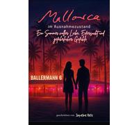 Mallorca im Ausnahmezustand: Ein Sommer voller Liebe, Eifersucht und gefährlicher Gefühle: Ein dramatischer Sommer-Liebesroman am Ballermann