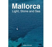 Mallorca - Light, Stone, and Sea: A Photographic Journey Through the Island’s Villages, Mountains, and Coastlines