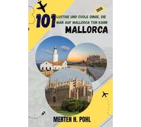 MALLORCA REISEFÜHRER: 101 lustige und coole Dinge, die man auf Mallorca tun kann