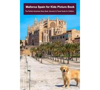 Mallorca Spain for Kids Picture Book: The Perfect Adventure Story Book, Souvenir & Travel Guide for Children (Travel to Europe: Animal Picture book series for children)