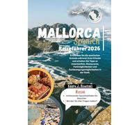 Mallorca, Spanien Reiseführer 2026: Entdecken Sie die spanischen Strände während Ihres Urlaubs und erhalten Sie Tipps zu Unterkünften, Restaurants, ... und Fortbewegungsmöglichkeiten in der Stadt.