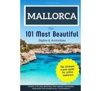 Mallorca - The 101 Most Beautiful Sights & Activities: The ultimate travel guide for active explorers. Hiking, cycling, beaches, and hidden treasures. Discover the island in all its diversity.