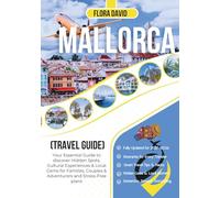 Mallorca Travel Guide 2025-2026: Your Essential Guide to discover Hidden Spots, Cultural Experiences & Local Gems for Families, Couples & Adventurers and Stress-Free plans