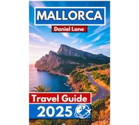 Mallorca Travel Guide 2025: Discover Beaches, Coves, and the True Island Spirit
