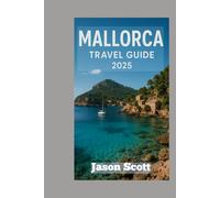 Mallorca Travel Guide: Your Dream Trip to Mallorca - With Stunning Photos to Guide and Inspire Every Step (Wander Spain: The Complete Travel Series)